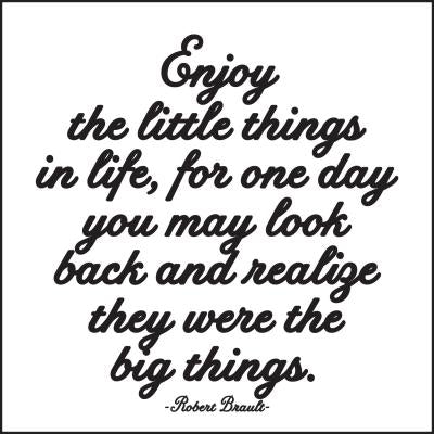 Quotable Greetings Card - Enjoy The Little Things.....
