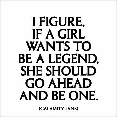 Quotable Greetings Card - I figure if a girl wants to be a legend....