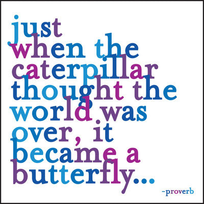 Quotable Greetings Card - Just when the caterpillar.....