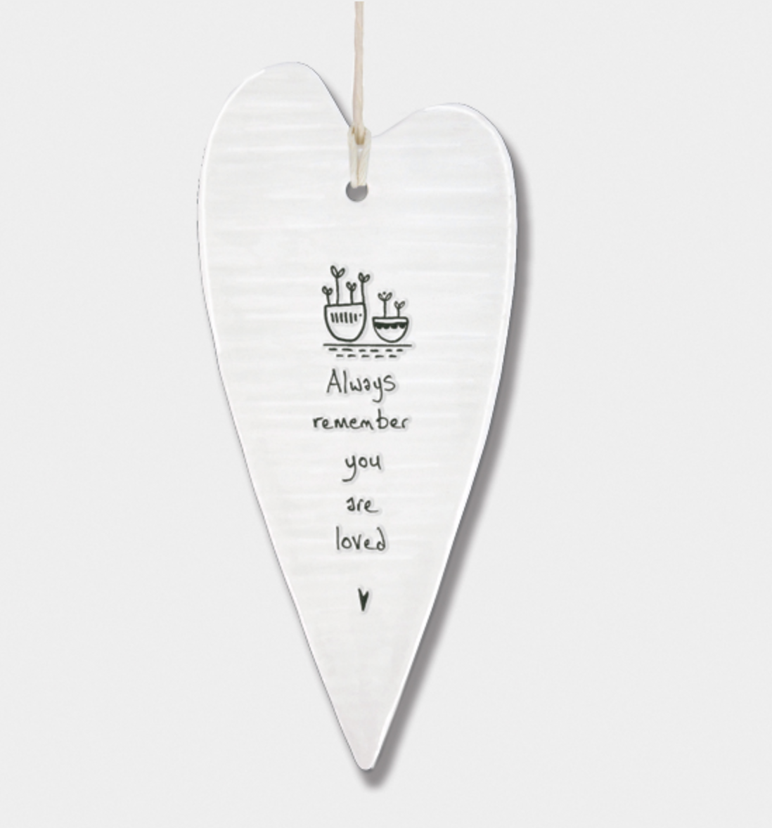 East of India Porcelain Long Hanging Heart - Always Remember You Are Loved.....