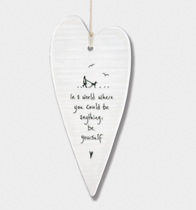 East of India Porcelain Long Hanging Heart - In a world where you could be anything.....