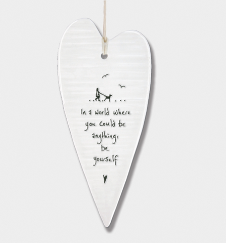 East of India Porcelain Long Hanging Heart - In a world where you could be anything.....