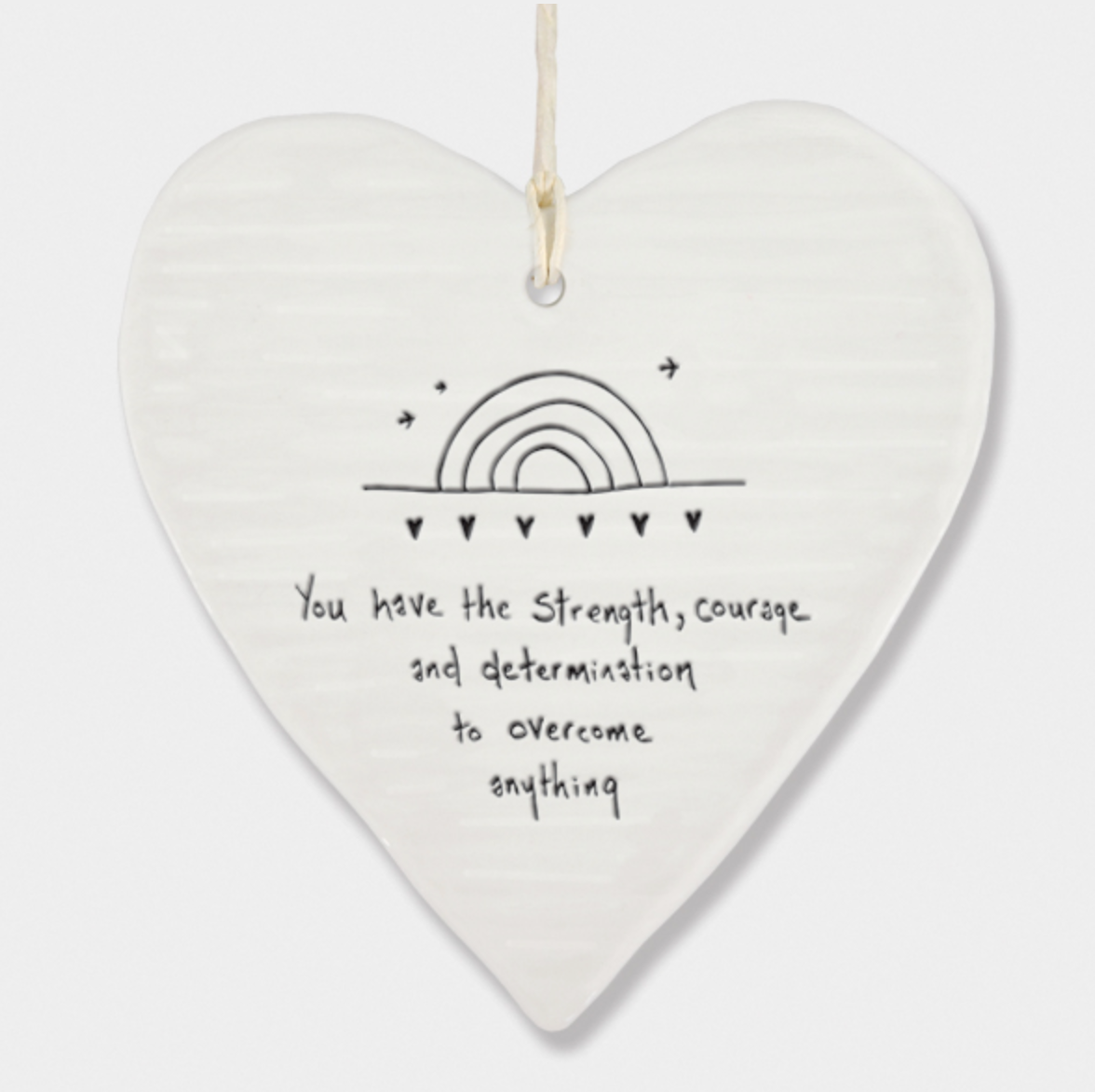 East of India Porcelain Hanging Heart - You have the strength, courage....