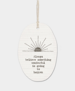 East of India Porcelain Oval Message Hanger - "Always believe something wonderful...." ..."