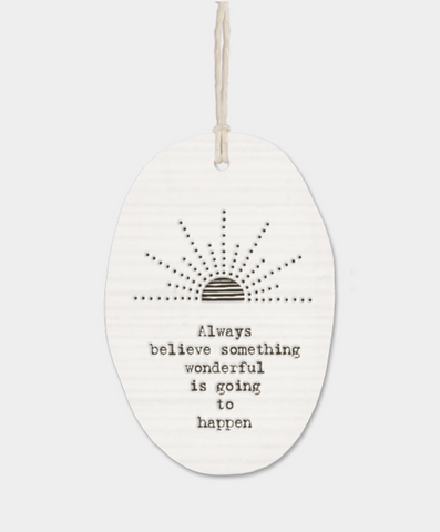 East of India Porcelain Oval Message Hanger - "Always believe something wonderful...." ..."