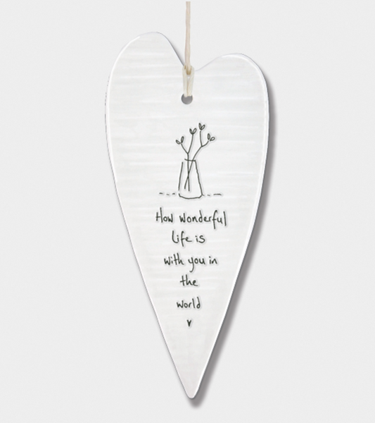 East of India Porcelain Long Hanging Heart - How wonderful life is with you.....