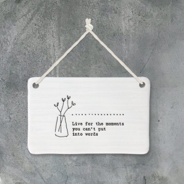 East of India Porcelain Hanging Sign -"Live for the moments you can't put into words"