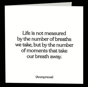 Quotable Greetings Card - Life is not measured....