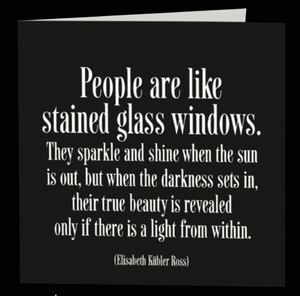 Quotable Greetings Card - People are like stained glass windows.....