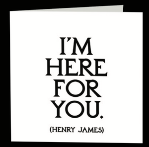 Quotable Greetings Card - I'm Here For You.