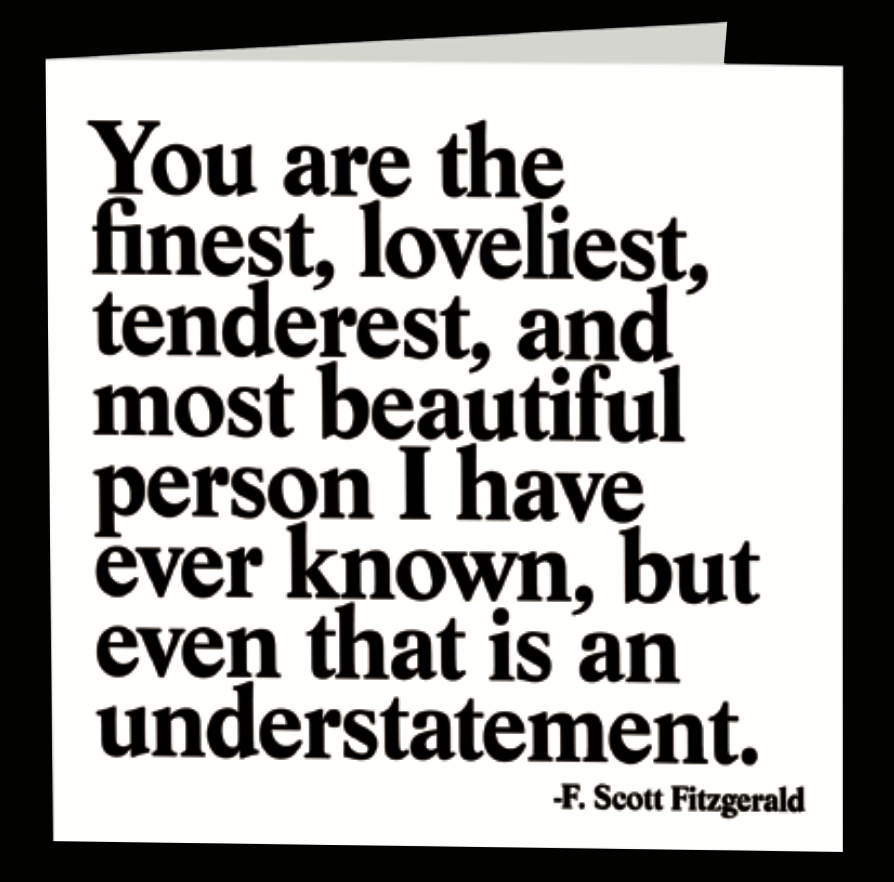 Quotable Greetings Card - you are the finest, loveliest...