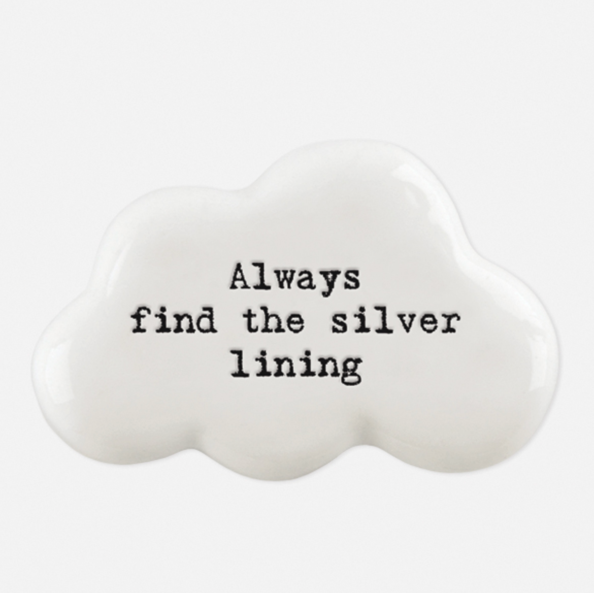 East of India Porcelain Cloud Token- Always Find The Silver Lining