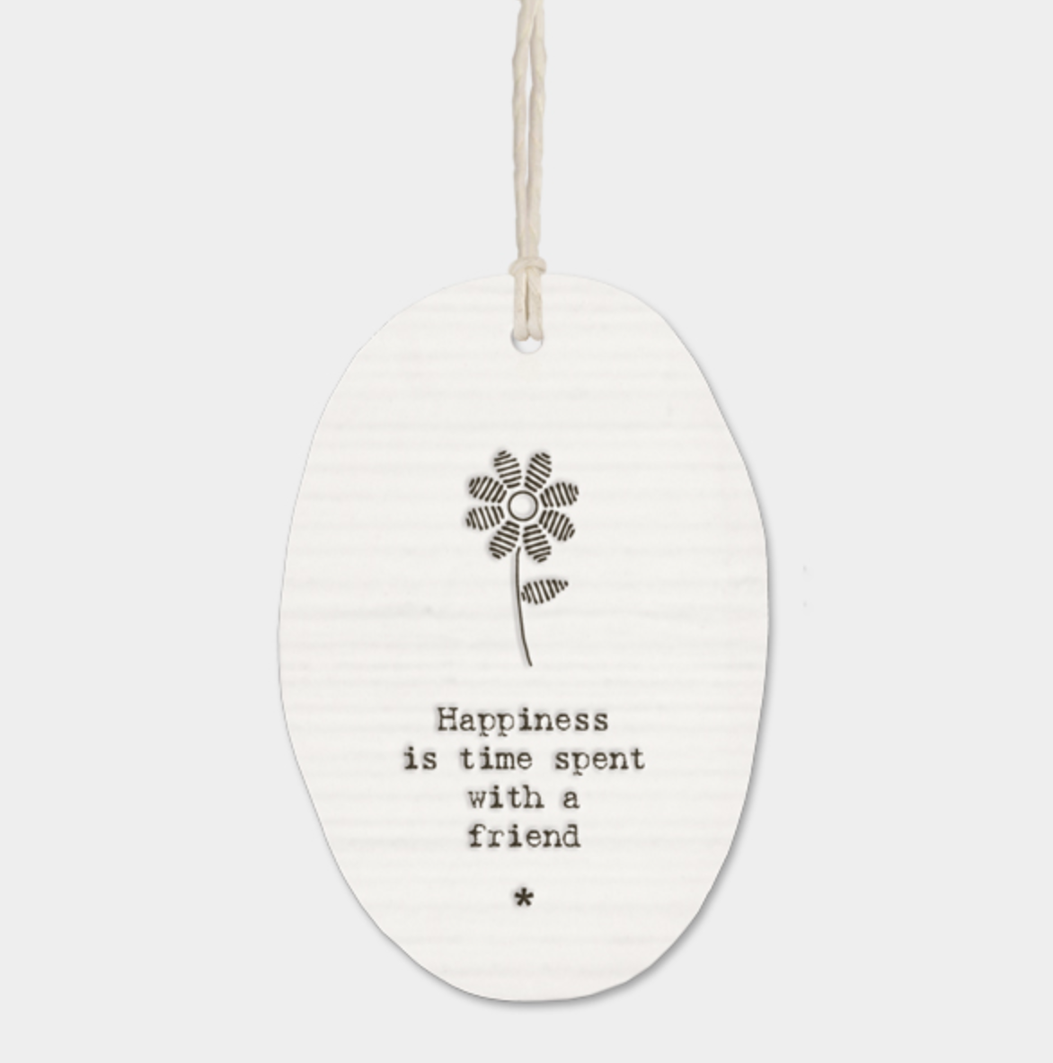 East of India Porcelain Oval Message Hanger - "Happiness is time spent with a friend"